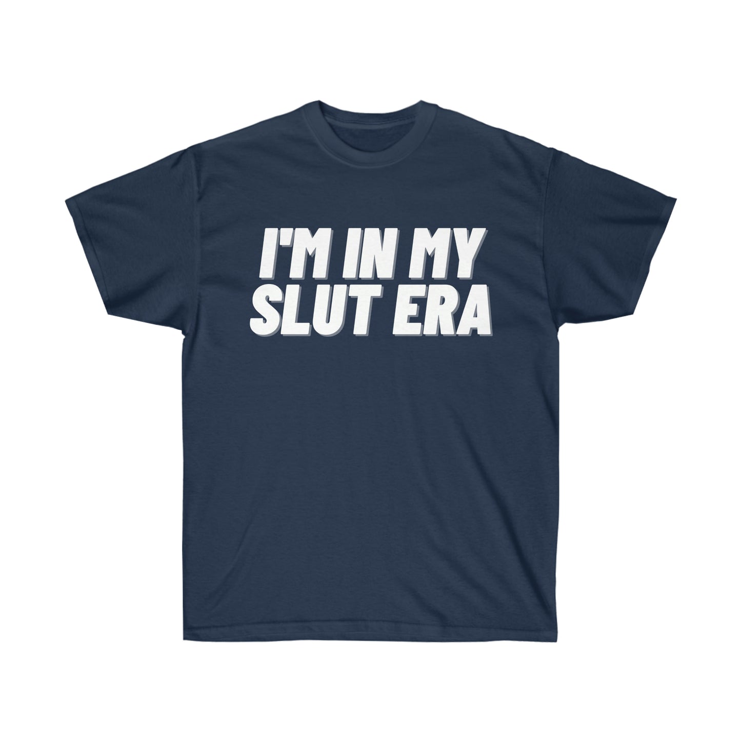 Unisex Ultra Cotton Tee, I'm in my Slut Era, White Letters