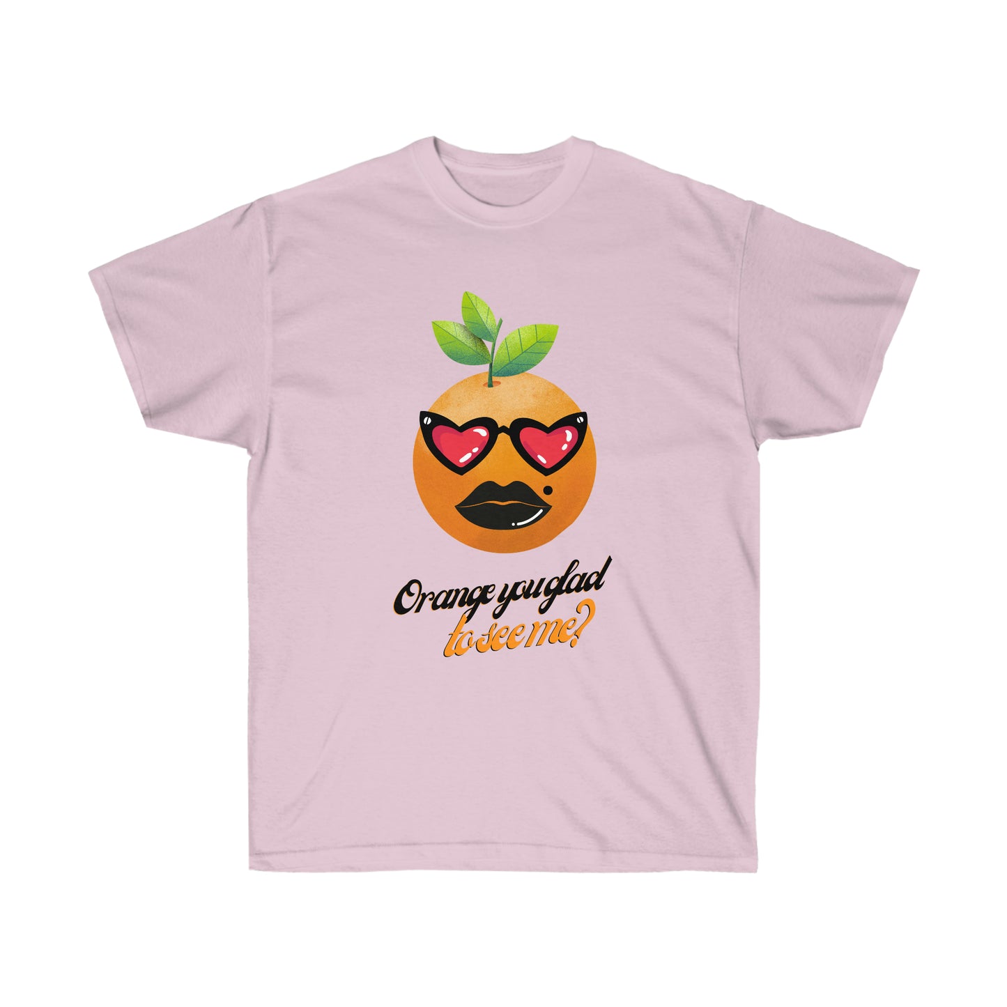Unisex Ultra Cotton Tee, Orange You Glad To See Me