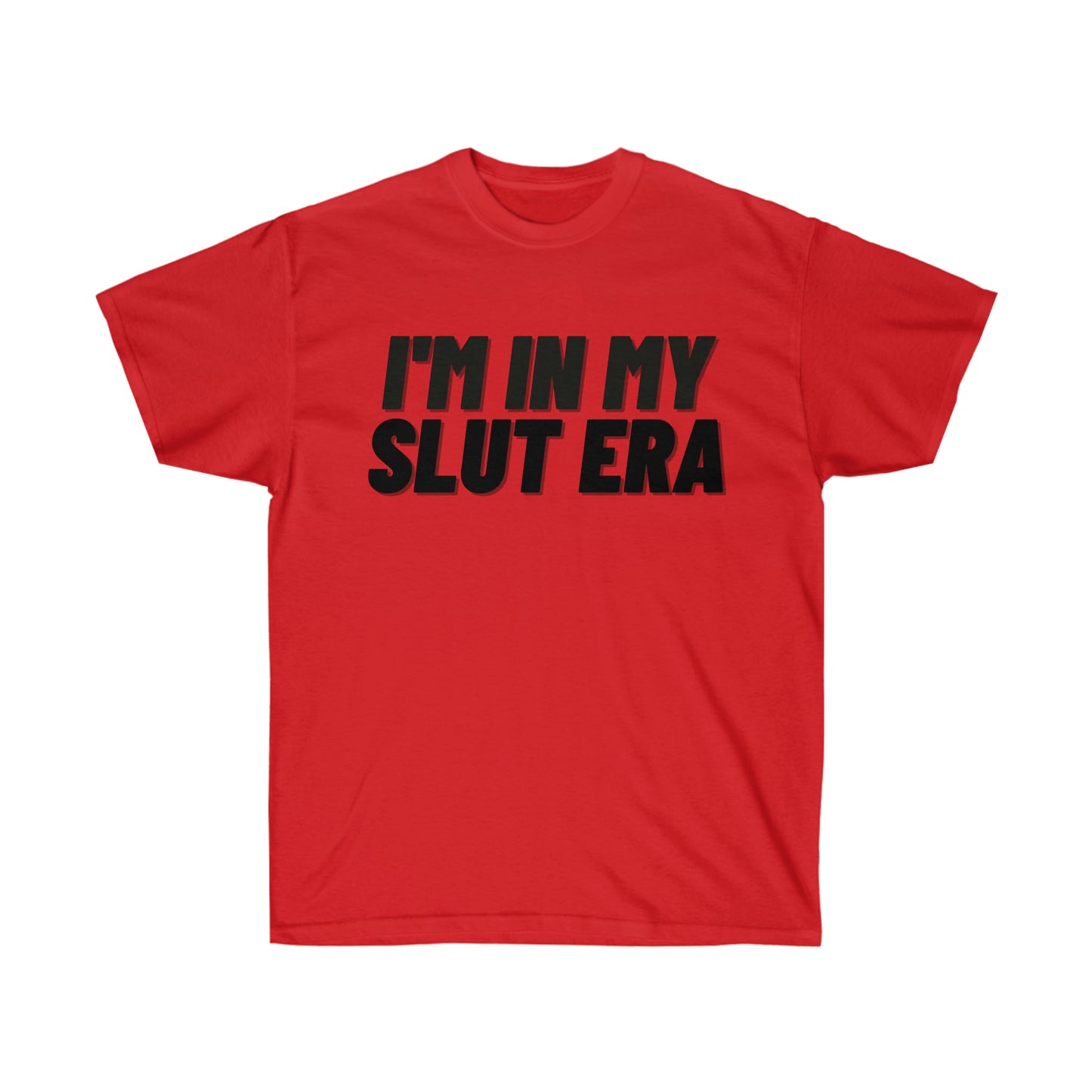 Unisex Ultra Cotton Tee, I'm in my Slut Era