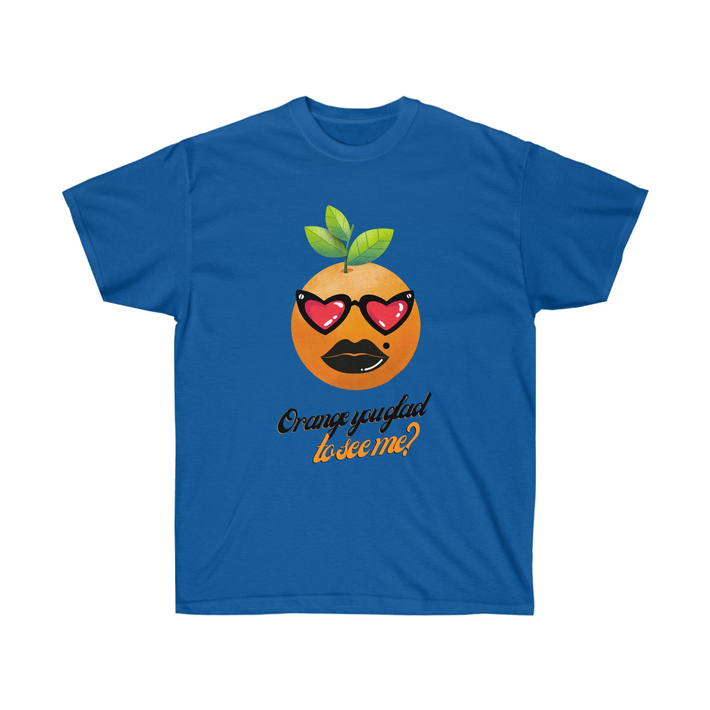 Unisex Ultra Cotton Tee, Orange You Glad To See Me