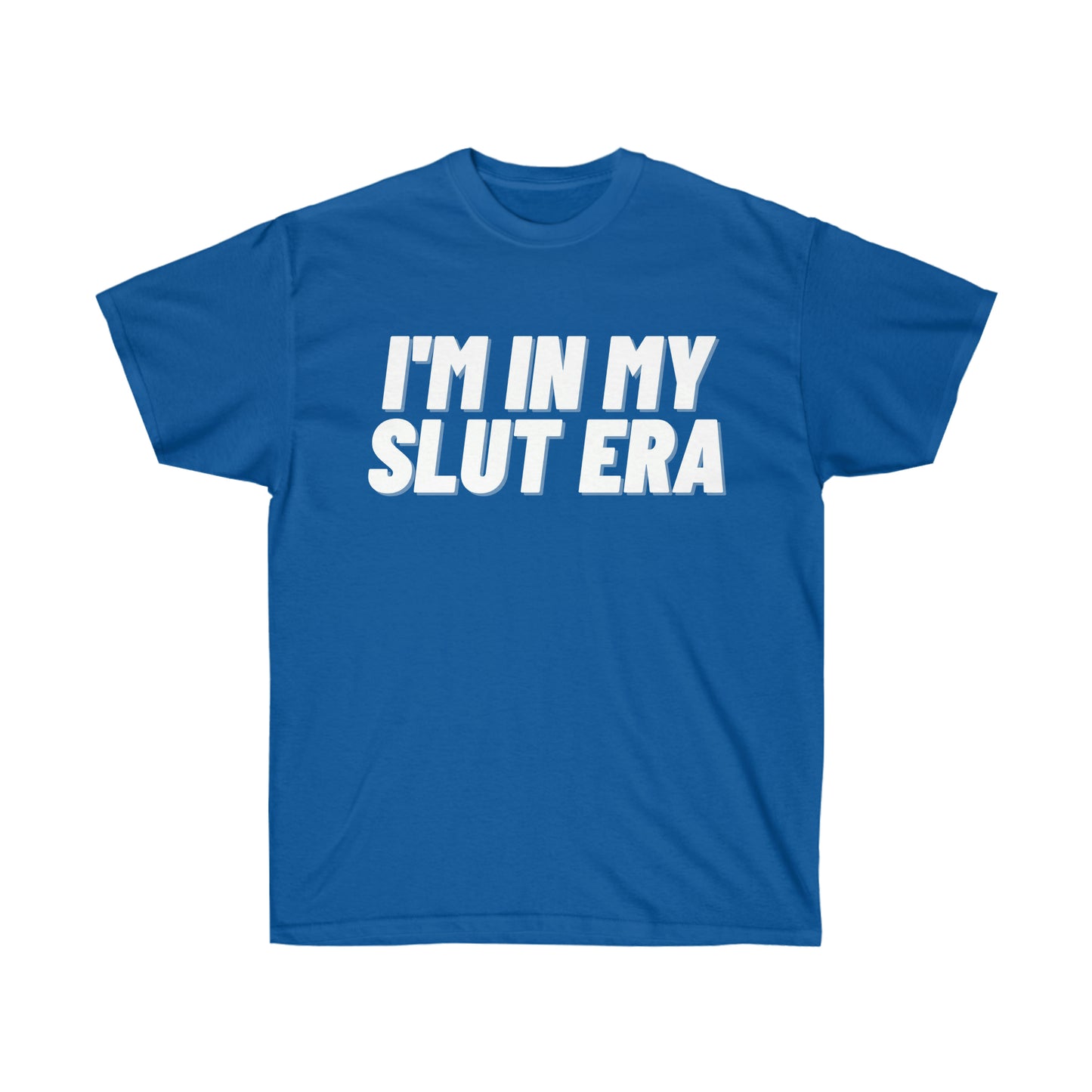 Unisex Ultra Cotton Tee, I'm in my Slut Era, White Letters