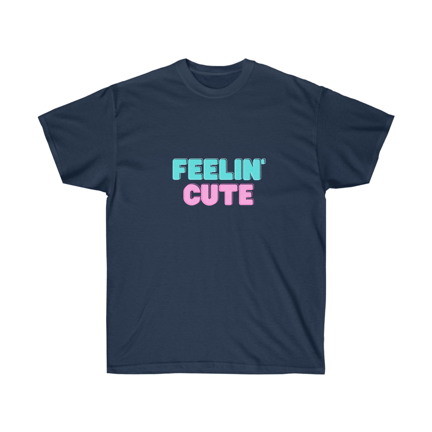 Unisex Ultra Cotton Tee Feelin' Cute - Light Blue and Pink