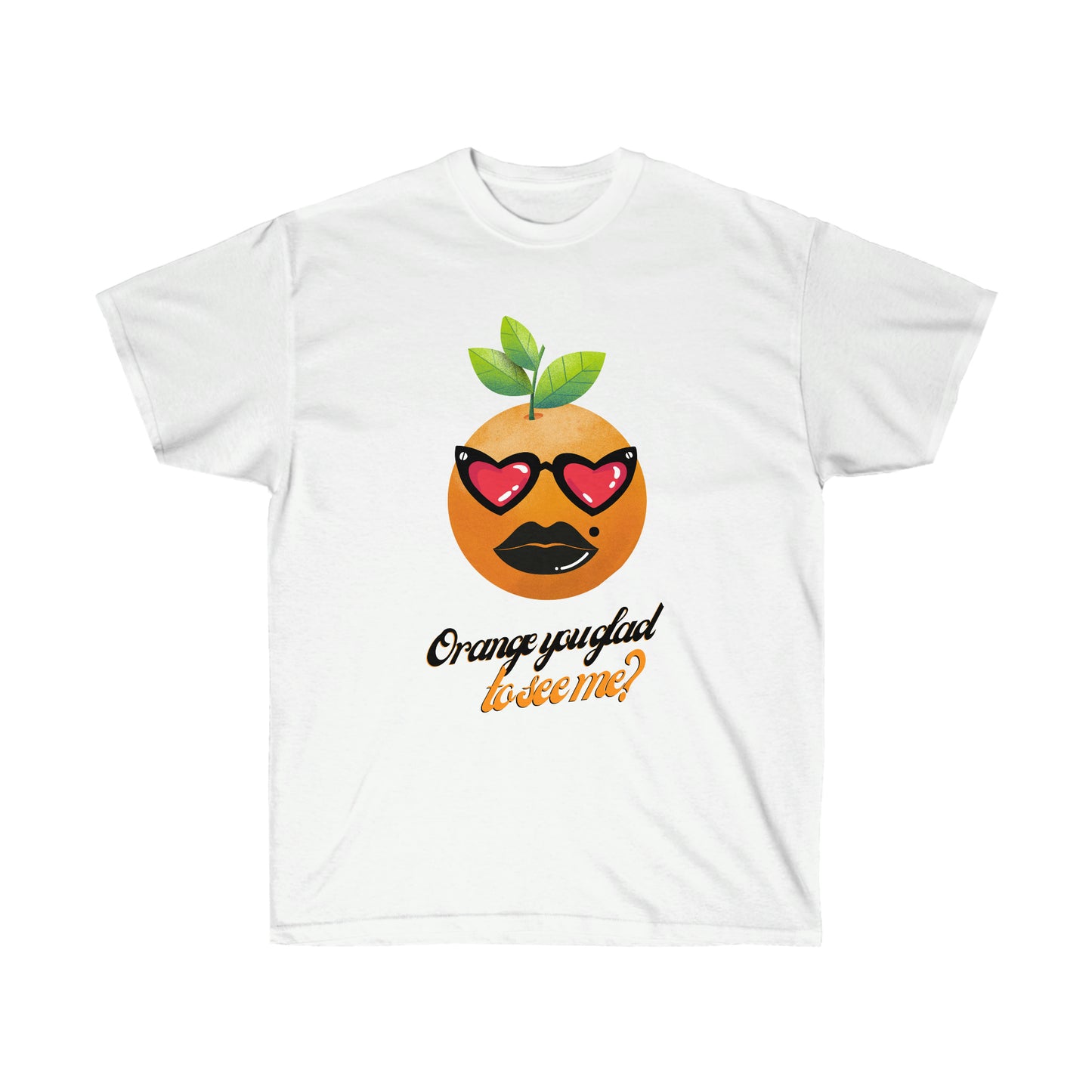 Unisex Ultra Cotton Tee, Orange You Glad To See Me