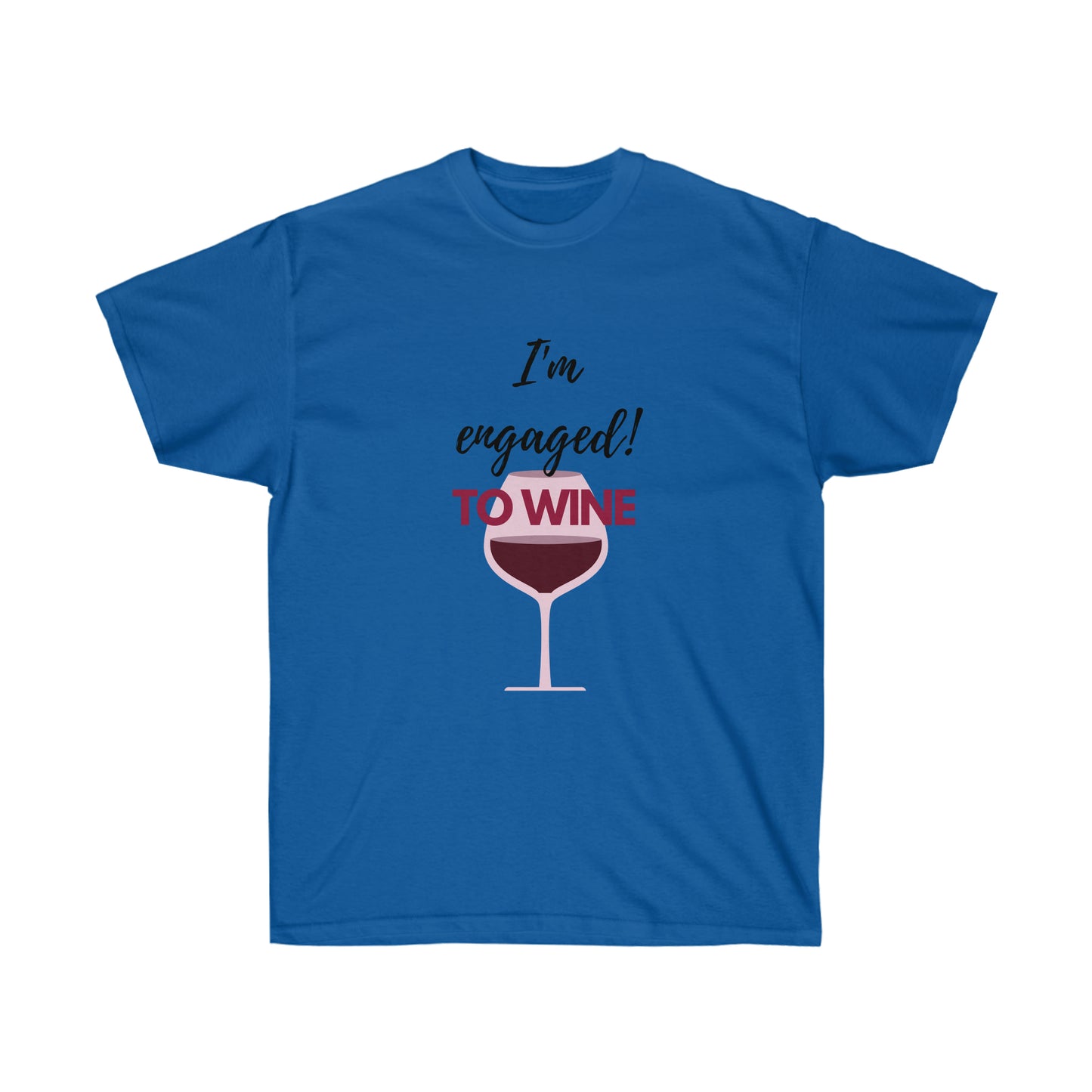 Unisex Ultra Cotton Tee - I'm Engaged to Wine, Light Letters