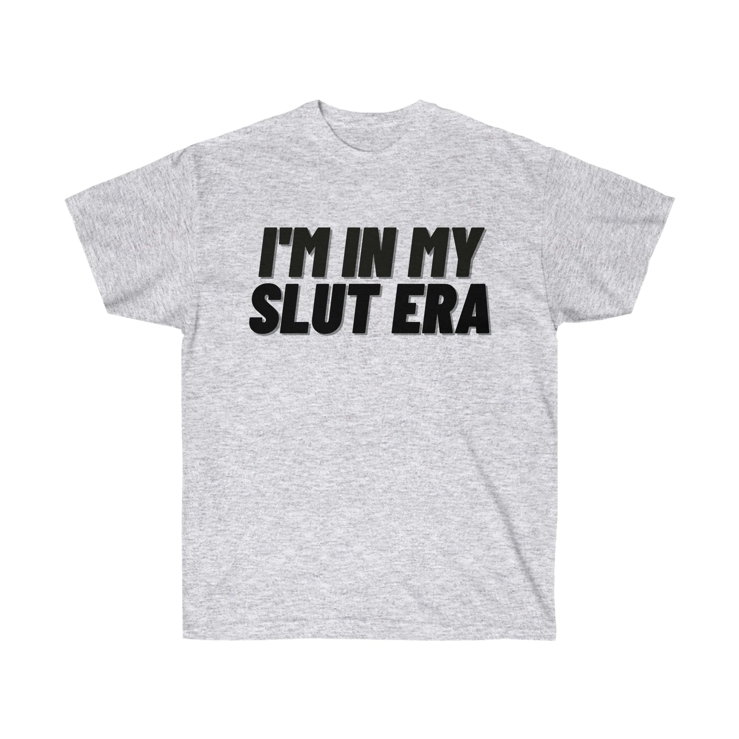 Unisex Ultra Cotton Tee, I'm in my Slut Era