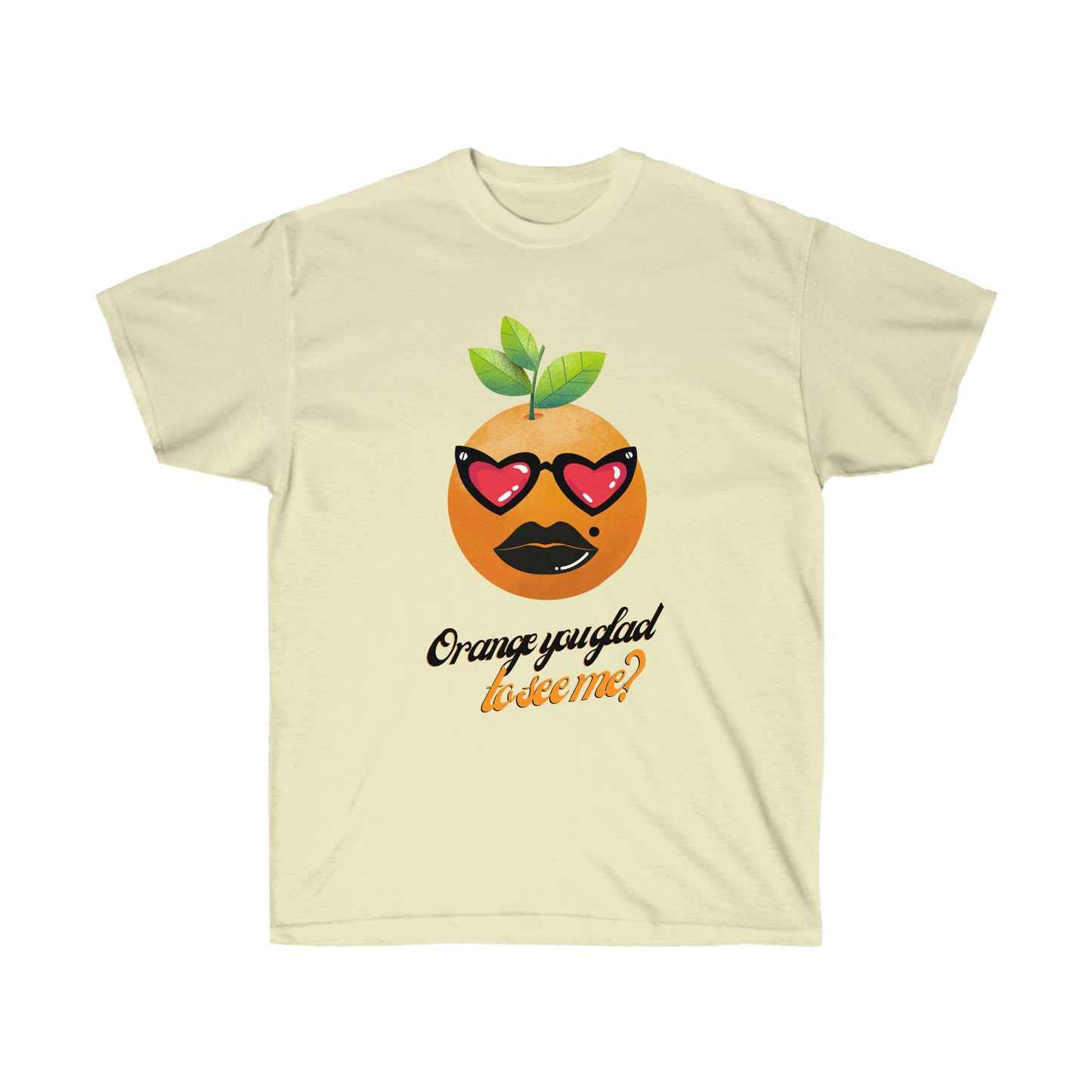 Unisex Ultra Cotton Tee, Orange You Glad To See Me