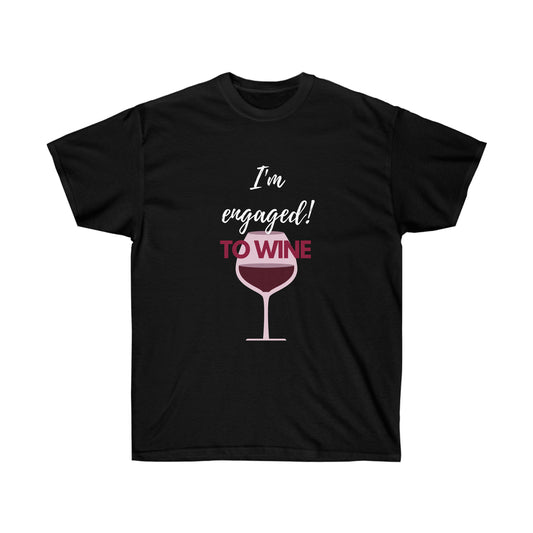 Unisex Ultra Cotton Tee - I'm Engaged to Wine Light Letters