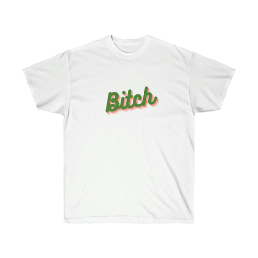 Unisex Ultra Cotton Tee Bitch - Green and Pink