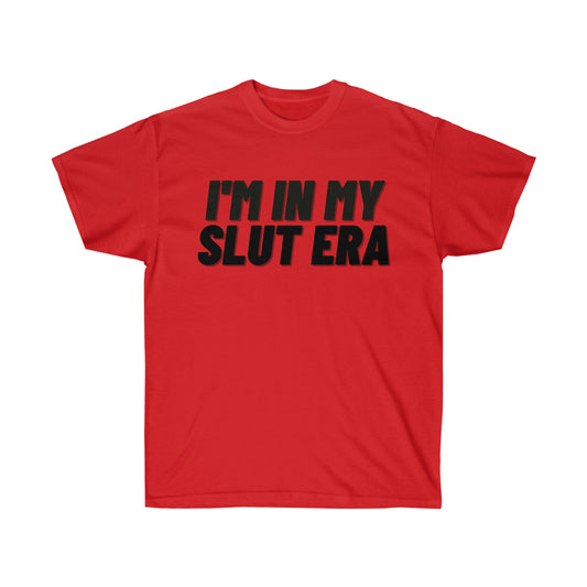 Unisex Ultra Cotton Tee, I'm in my Slut Era