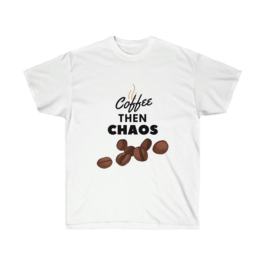 Unisex Ultra Cotton Tee - Coffee then Chaos